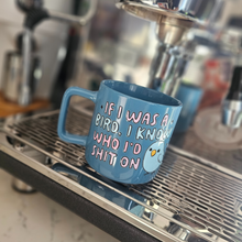 Load image into Gallery viewer, Coffee Mug - If I Was A Bird, Blue