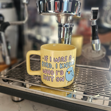 Load image into Gallery viewer, Coffee Mug - If I Was A Bird, Lemon
