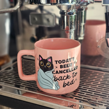Load image into Gallery viewer, Coffee Mug - Cat, Today's Been Cancelled Pink