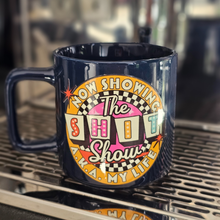 Load image into Gallery viewer, Coffee Mug - Now Showing The Shit Show Aka My Life