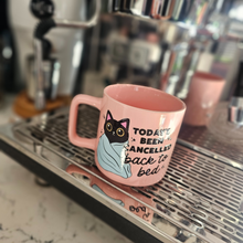 Load image into Gallery viewer, Coffee Mug - Cat, Today's Been Cancelled Pink