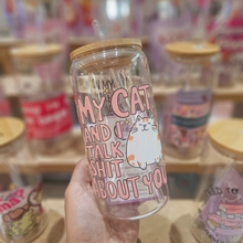 Load image into Gallery viewer, My Cat & I Talk Shit About You Glass Can Tumbler – 470ml (16oz)