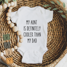 Load image into Gallery viewer, Baby Onesie Funny - My Aunt Is Definitely Cooler Than My Dad
