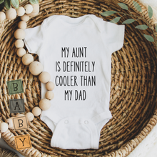 Load image into Gallery viewer, My Aunt Is Definitely Cooler Than My Dad Baby Bodysuit – Funny Baby Gift Outfit