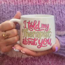 Load image into Gallery viewer, Pastel Coffee 'Cloud' Mug 440ml- I Told My Therapist About You, White