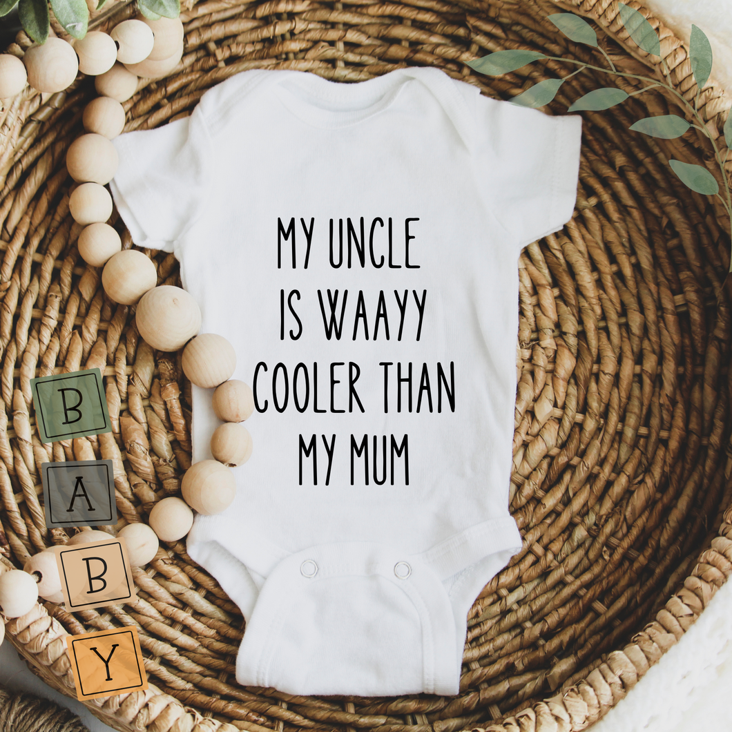Baby Bodysuit Funny - My Uncle Is Definitely Cooler Than My Mum